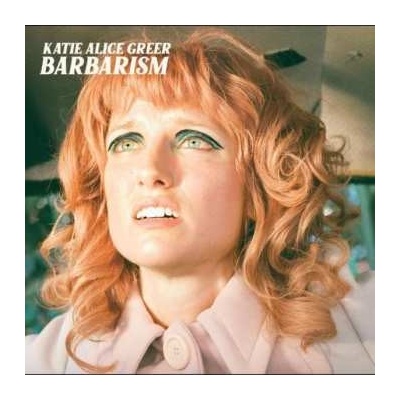 Katie Alice Greer - Barbarism LP