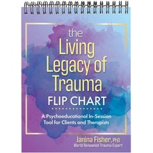 The Living Legacy of Trauma Flip Chart: A Psychoeducational In-Session Tool for Clients and Therapists Fisher JaninaSpiral