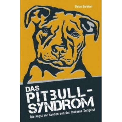 Das Pitbull-Syndrom | Burkhart Stefan