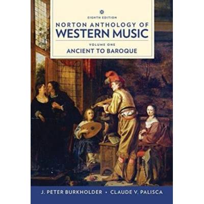 Norton Anthology of Western Music | J. Peter (Indiana University) Burkholder, Donald Jay (late of Cornell University) Grout, Claude V. (late of Yale University) Palisca