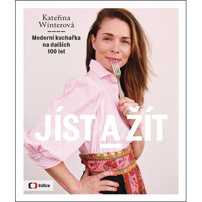 Jíst a žít Moderní kuchařka na dalších 100 let