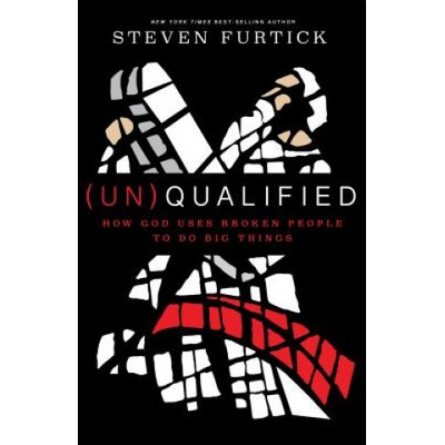 (Un)qualified: How God Uses Broken People to Do Big Things