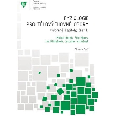 Fyziologie pro tělovýchovné obory: Vybrané kapitoly, část I. - Filip Neuls, Iva Klimešová, Michal Botek – Hledejceny.cz