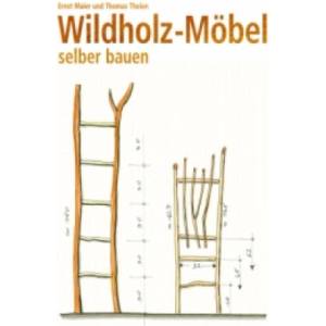 Wildholz-Möbel selber bauen | Ernst Maier, Thomas Thelen (ISBN: 9783938711637)