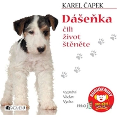 Dášeňka čili život štěněte - Vypráví Václav Vydra - Karel Čapek
