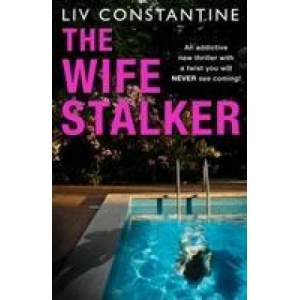 Wife Stalker | Liv Constantine (ISBN: 9780008363833)