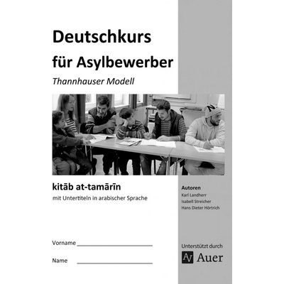 Deutschkurs für Asylbewerber - kitab at-tamarin mit Untertiteln in arabischer Sprache - Landherr, Karl