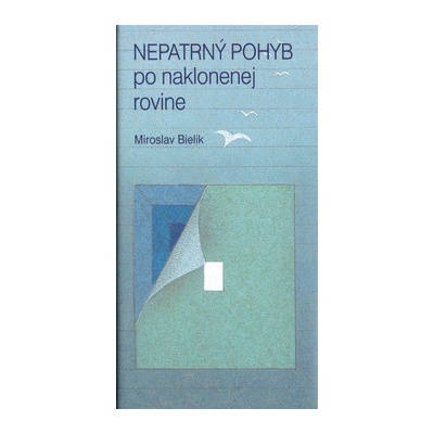 Nepatrný pohyb po naklonenej rovine - Miroslav Bie