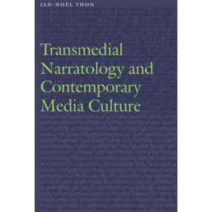 Transmedial Narratology and Contemporary Media Culture | Jan-Noel Thon (ISBN: 9781496207708)
