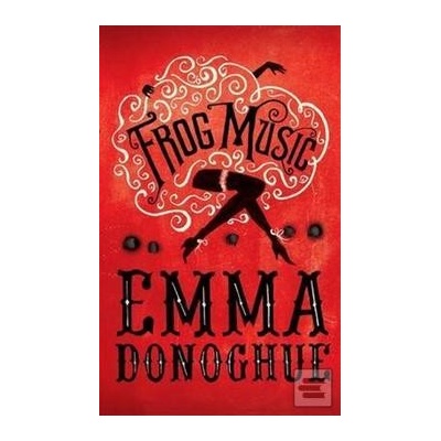 Frog Music - Donoghue Emma