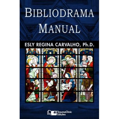 Bibliodrama Manual | Esly Regina Carvalho Ph D
