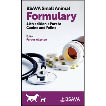 BSAVA Small Animal Formulary Eleventh Edition Part A Canine and Feline