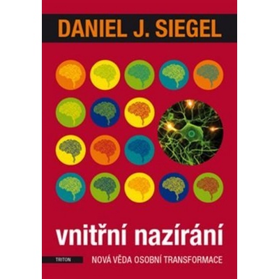 Vnitřní nazírání - Nová věda osobní transformace - J. Siegel Daniel