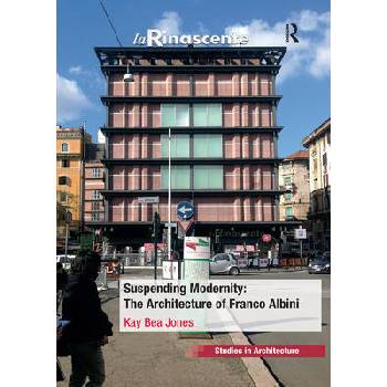 Image 1 of Suspending Modernity: The Architecture of Franco Albini | Kay Bea Jones