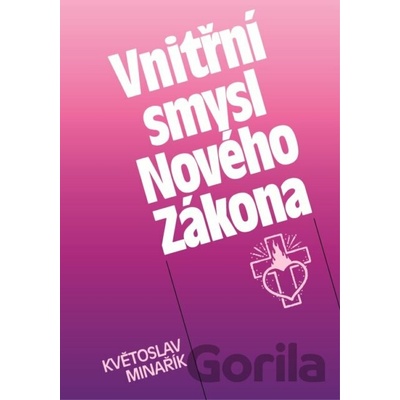 Vnitřní smysl Nového Zákona - Květoslav Minařík