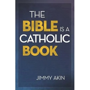 Bible Is a Catholic Book | Jimmy Akin (ISBN: 9781683571414)