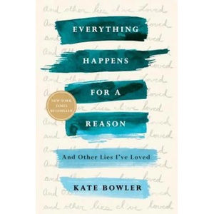 Everything Happens for a Reason | Kate Bowler (ISBN: 9780399592089)