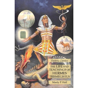 Life and Teachings of Hermes Trismegistus | Manly P. Hall (ISBN: 9781631185953)
