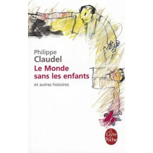 Le monde sans les enfants et autres histoires | Philippe Claudel (ISBN: 9782253121794)