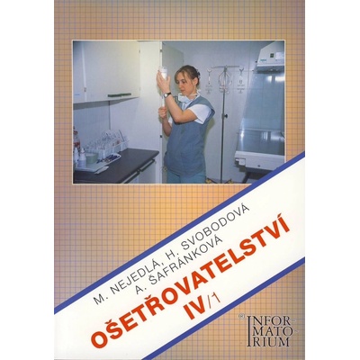 Ošetřovatelství IV/1 pro 4.r.SZŠ - Nejedlá M., Svobodová H., Šafránková A.