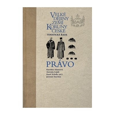 Velké dějiny zemí Koruny české - Právo Karel Schelle CZ