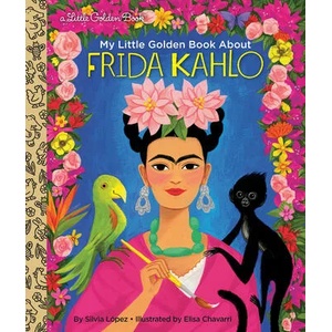 My Little Golden Book About Frida Kahlo | Silvia Lopez, Elisa Chavarri (ISBN: 9780593175422)