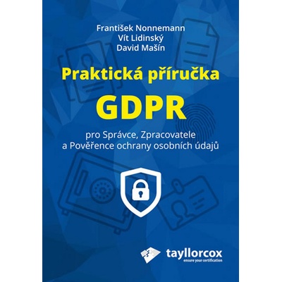 Praktická příručka GDPR - David Mašín, Mgr. František Nonnemann, Vít Lidinský