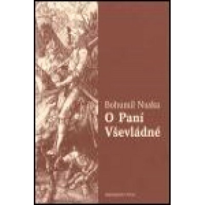 O Paní Vševládné - Bohumil Nuska