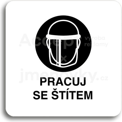 ACCEPT Piktogram pracuj se štítem IV - bílá tabulka - černý tisk bez rámečku