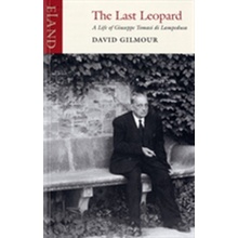 The Last Leopard - A Life of Giuseppe T - D. Gilmour