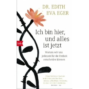 Ich bin hier, und alles ist jetzt | Edith Eva Eger, Liselotte Prugger (ISBN: 9783442756964)