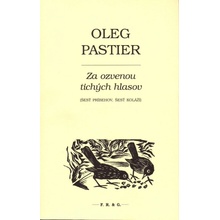 Za ozvenou tichých hlasov - Oleg Pastier