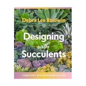 Designing with Succulents: 2nd Edition | Debra Lee Baldwin (ISBN: 9781604697087)