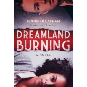 Dreamland Burning | Jennifer Latham (ISBN: 9780316384902)
