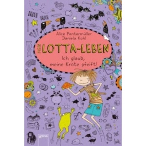 Mein Lotta-Leben - Ich glaub, meine Kröte pfeift | Alice Pantermüller, Daniela Kohl (ISBN: 9783401069616)