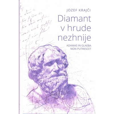 Diamant v hrude nezhnije ADAMAS IN GLAEBA NON PUTRESCET - Jozef Krajči
