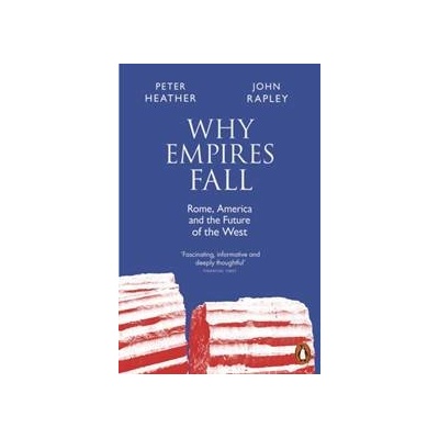 Why Empires Fall - John Rapley, Peter Heather