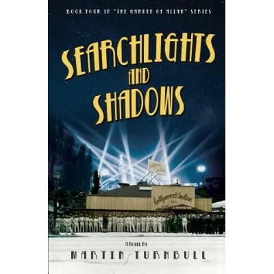 Searchlights and Shadows: A Novel of Golden-Era Hollywood | Martin Turnbull