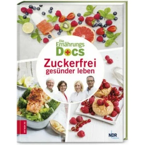Die Ernährungs-Docs - Zuckerfrei gesünder leben (ISBN: 9783965840034)