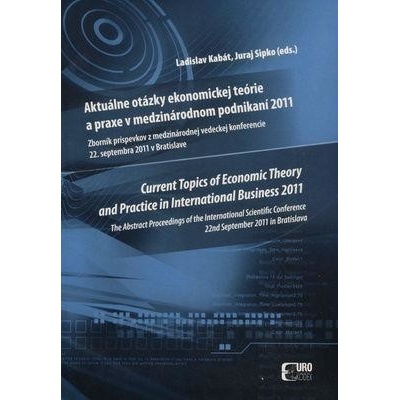 Aktuálne otázky ekonomickej teórie a praxe v medzinárodnom podnikaní 2011