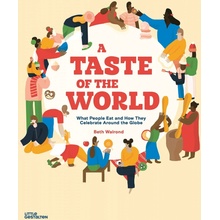 Taste of the World - What People Eat and How They Celebrate Around the Globe Walrond BethPevná vazba