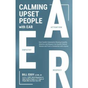Calming Upset People with EAR | Bill Eddy (ISBN: 9781950057207)