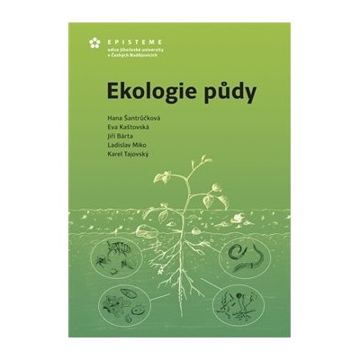 Ekologie půdy - Jiří Bárta , Eva Kaštovská , Ladislav Miko , Hana Šantrůčková , Karel Tajovský
