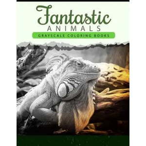 Fantastic Animals: Grayscale coloring books Anti-Stress Art Therapy for Busy People (Adult Coloring Books Series) | Wonderful Animals Publishing (2016)