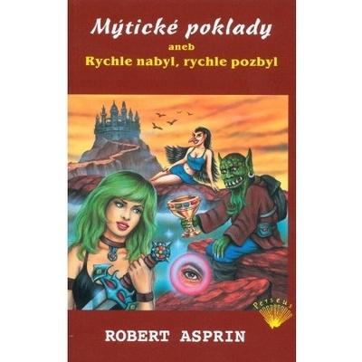 Mýtické poklady aneb Rychle nabyl, rychle pozbyl - Robert Lynn Asprin