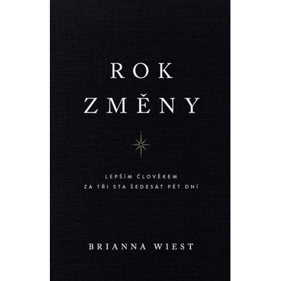 Rok změny - Lepším člověkem za tři sta šedesát pět dní | Brianna Wiest