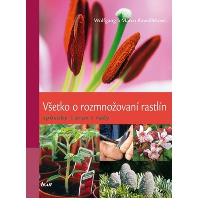 Všetko o rozmnožovaní rastlín Wolfgang Kawollek, Marco Kawollek