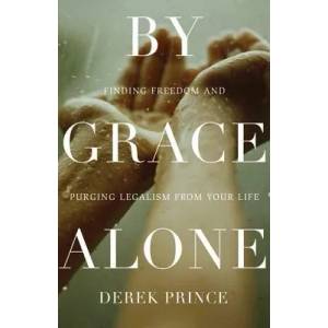 BY GRACE ALONE: FINDING FREEDOM AND PURG | DEREK PRINCE (ISBN: 9780800795641)