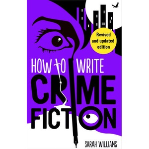 How To Write Crime Fiction | Sarah Williams (ISBN: 9781472148742)