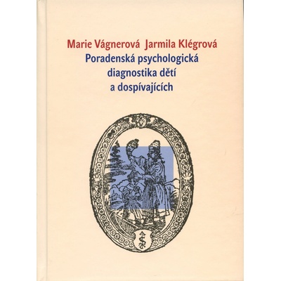 Poradenská psychologická diagnostika dětí a mládeže - Jarmila Klégrová, Marie Vágnerová